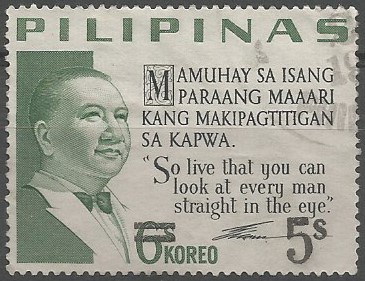 Elpidio Quirino; president of the Philippines, 1948-1953. "So live that you can look at every man straight in the eye."